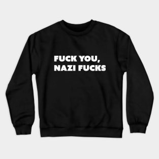 F You, Nazi Fs v2 White Text Crewneck Sweatshirt